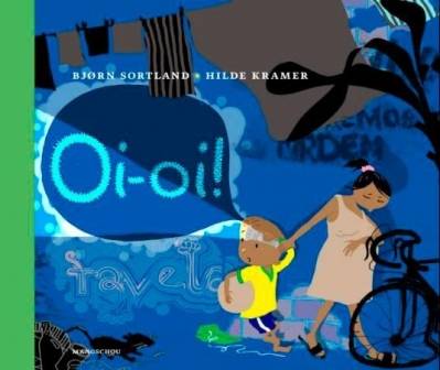 Bokomslaget til "Oi.oi!" av Bjørn Sortland og Hilde Kramer, utgitt av Mangschou forlag 2013.